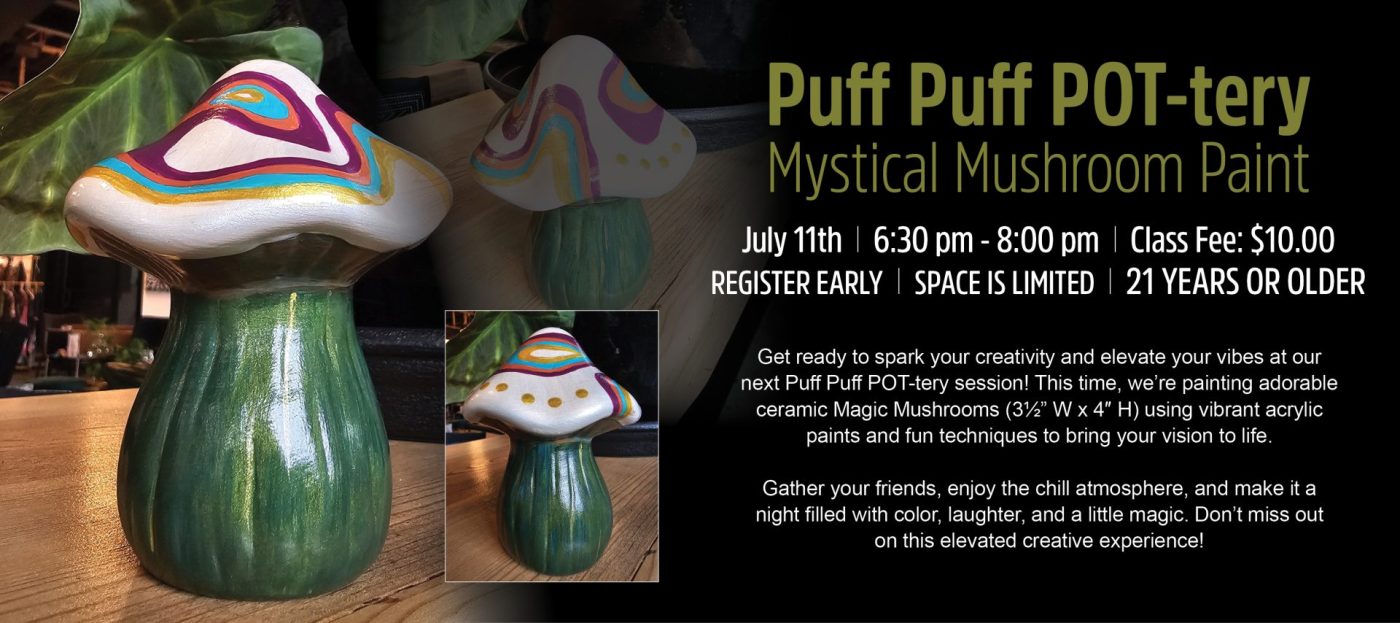 Puff Puff POT-tery | Mystical Mushroom Paint Night | Hempfield Apothetique | Lancaster, PA Consumption Lounge